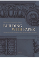 Building with Paper. The Materiality of Renaissance Architectural Drawings