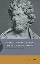 Christian Intellectuals and The Roman Empire