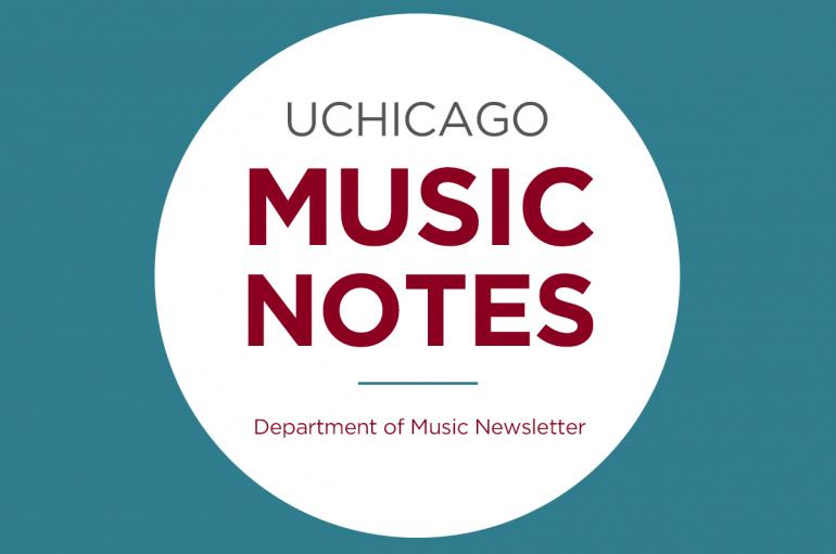 UChicago Music Notes: Department of Music Newsletter