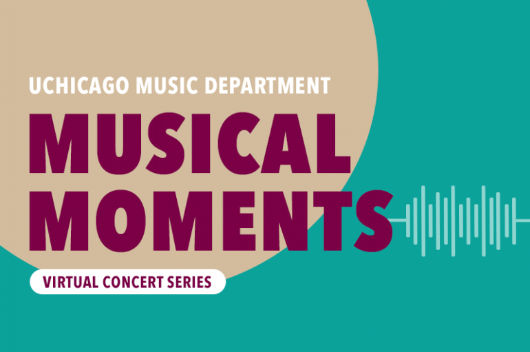 UChicago Music Department Musical Moments Virtual Concert Series (green background with a sound wave graphic)