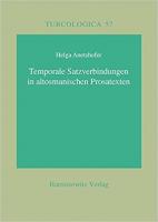 Temporale Satzverbindungen in altosmanischen Prosatexten: Mit einer Teiledition aus Behcetü’l-Hada’iq (1303 und 1429), Muqaddime-i Qutbeddın (1433) und Ferec ba'de’s-sidde (1451) (Turcologica)