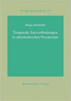 Temporale Satzverbindungen in altosmanischen Prosatexten: Mit einer Teiledition aus Behcetü’l-Hada’iq (1303 und 1429), Muqaddime-i Qutbeddın (1433) und Ferec ba'de’s-sidde (1451) (Turcologica)