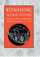  Rethinking World Systems : Diasporas, Colonies, and Interaction in Uruk Mesopotamia